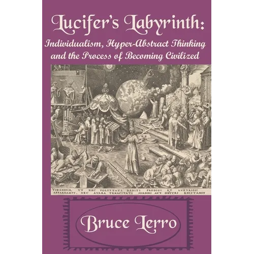 Lucifer's Labyrinth: Individualism, Hyper-Abstract Thinking and the Process of Becoming Civilized