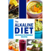 The Alkaline Diet - Delicious pH-Friendly Recipes: All-Natural Vegan Recipes for Energy and Balance