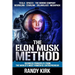 The Elon Musk Method: Business Principles from the World's Most Powerful Entrepreneur