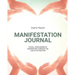 Manifestation Journal: Manifest Your Desires, Law Of Attraction Book, Mindfulness, Vision Board, Affirmations