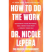 How to Do the Work: Recognize Your Patterns, Heal from Your Past, and Create Your Self