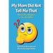 My Mom Did Not Tell Me That: Things That Happen as You Get Older