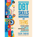 The DBT Skills Workbook for Teens: A Fun Guide to Manage Anxiety and Stress, Understand Your Emotions and Learn Effective Communication Skills