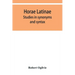 Horae Latinae: studies in synonyms and syntax