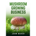 Mushroom Growing Business