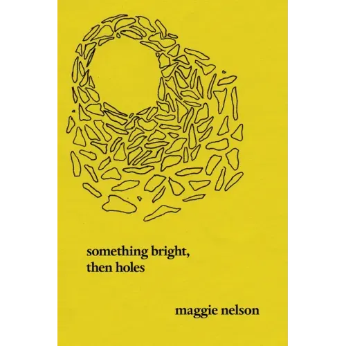 Something Bright, Then Holes: Poems