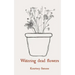 Watering dead flowers