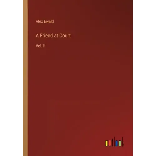 A Friend at Court: Vol. II