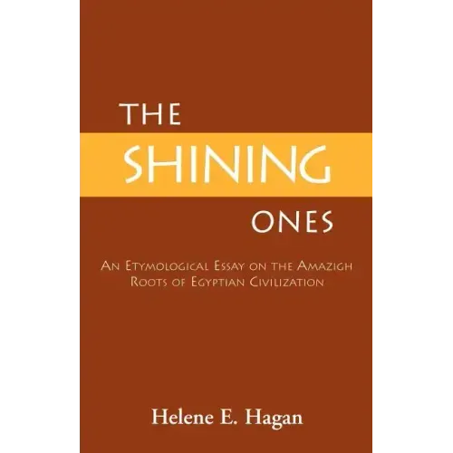 The Shining Ones: An Etymological Essay on the Amazigh Roots of Egyptian Civilization
