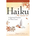 Haiku--The Sacred Art: A Spiritual Practice in Three Lines