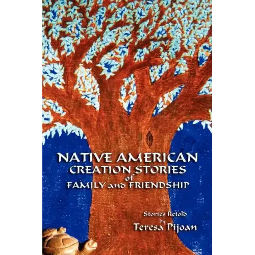 Native American Creation Stories of Family and Friendship: Stories Retold