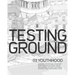 Testing Ground 03: Youthhood