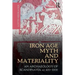 Iron Age Myth and Materiality: An Archaeology of Scandinavia AD 400-1000