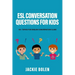 ESL Conversation Questions for Kids: 50+ Topics for English Conversation Class
