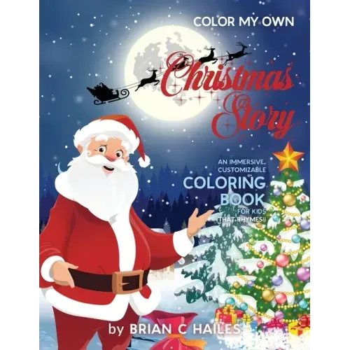 Color My Own Christmas Story: An Immersive, Customizable Coloring Book for Kids (That Rhymes!)