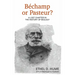 Bechamp or Pasteur?: A Lost Chapter in the History of Biology