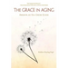 The Grace in Aging: Awaken as You Grow Older