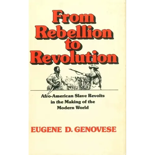 From Rebellion to Revolution: Afro-American Slave Revolts in the Making of the Modern World (Revised)