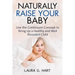 NATURALLY RAISE YOUR BABY - Use the Continuum Concept to Bring Up a Healthy and Well Rounded Child
