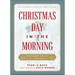 Christmas Day in the Morning: Awakening the Joy of Christmas
