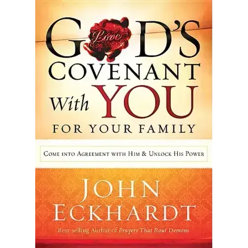 God's Covenant with You for Your Family: Come Into Agreement with Him and Unlock His Power