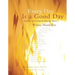 Every Day Is a Good Day: Reflections by Contemporary Indigenous Women