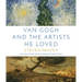 Van Gogh and the Artists He Loved