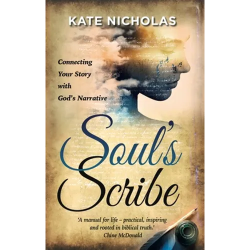 Soul's Scribe: Connecting Your Story With God's Narrative