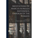 Meditations Of Marcus Aurelius Antoninus, Emperor Of The Romans