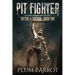Pit Fighter: A LitRPG Progression Fantasy