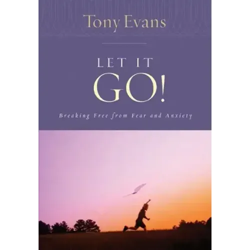 Let It Go!: Breaking Free from Fear and Anxiety