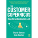 The Customer Copernicus: How to Be Customer-Led