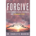 Forgive: Seven Steps to Finding Forgiveness and Returning to Love