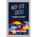 Mid-Life Crisis: Understanding Life's dynamics in your 30s, 40s and 50s