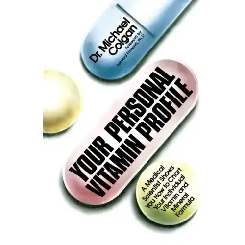 Your Personal Vitamin Profile: A Medical Scientist Shows You How to Chart Your Individual Vita