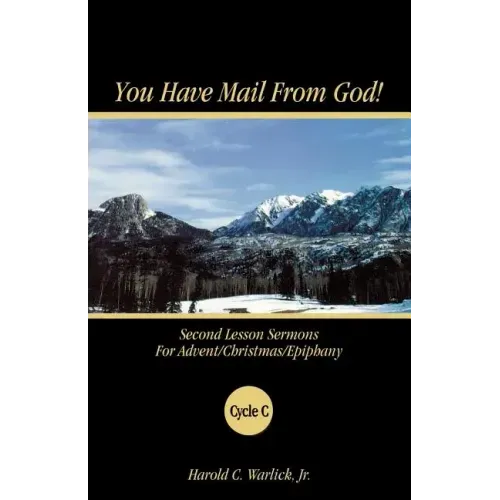 You Have Mail from God!: Second Lesson Sermons for Advent/Christmas/Epiphany Cycle C