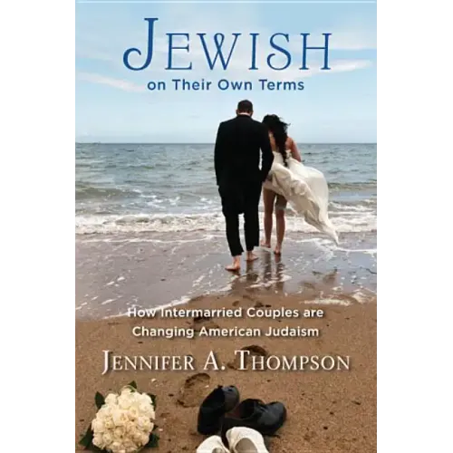 Jewish on Their Own Terms: How Intermarried Couples Are Changing American Judaism