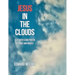 Jesus in the Clouds: Also with Cloud Photos of Mary and Angels