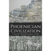 Phoenician Civilization: A History from Beginning to End