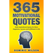 365 Motivational Quotes: Daily Inspirational Quotes to Have More Happiness, Success and Fulfillment in Life