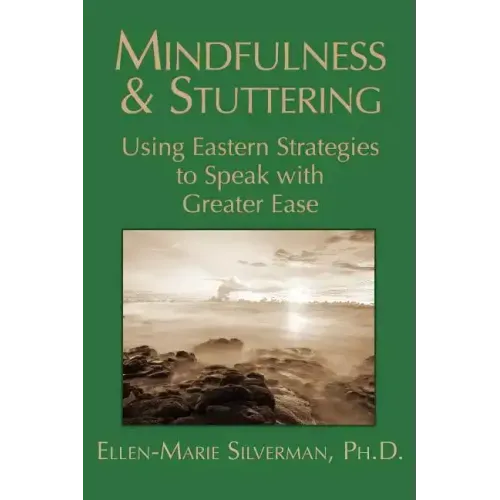 Mindfulness & Stuttering: Using Eastern Strategies to Speak with Greater Ease