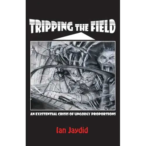 Tripping the Field: An Existential Crisis of Ungodly Proportions