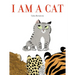 I Am a Cat: A Board Book