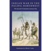 Indian War in the Pacific Northwest: The Journal of Lieutenant Lawrence Kip