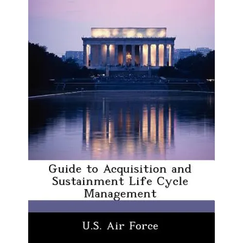 Guide to Acquisition and Sustainment Life Cycle Management