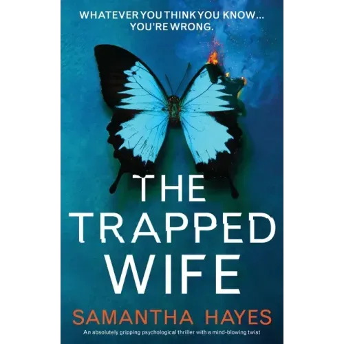 The Trapped Wife: An absolutely gripping psychological thriller with a mind-blowing twist