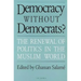 Democracy without Democrats?: Renewal of Politics in the Muslim World