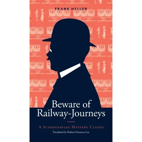 Beware of Railway-Journeys: A Scandinavian Mystery Classic