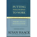 Putting Philosophy to Work: Inquiry and Its Place in Culture -- Essays on Science, Religion, Law, Literature, and Life