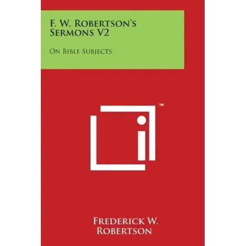 F. W. Robertson's Sermons V2: On Bible Subjects